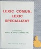 Lexic comun, Lexic specializat Angela Bidu-Vranceanu