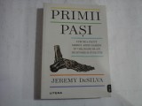 PRIMII PASI (Cum ne-a facut mersul biped oameni; In 7 milioane de ani de istorie si evolutie) - Jeremy DeSILVA - Bucuresti Litera 2022