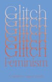 Glitch Feminism: A Manifesto