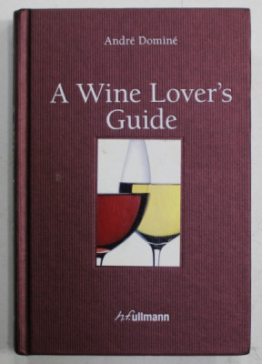 A WINE LOVER &amp;#039;S GUIDE by ANDRE DOMINE ...HELENE JAEGER , 2013 foto