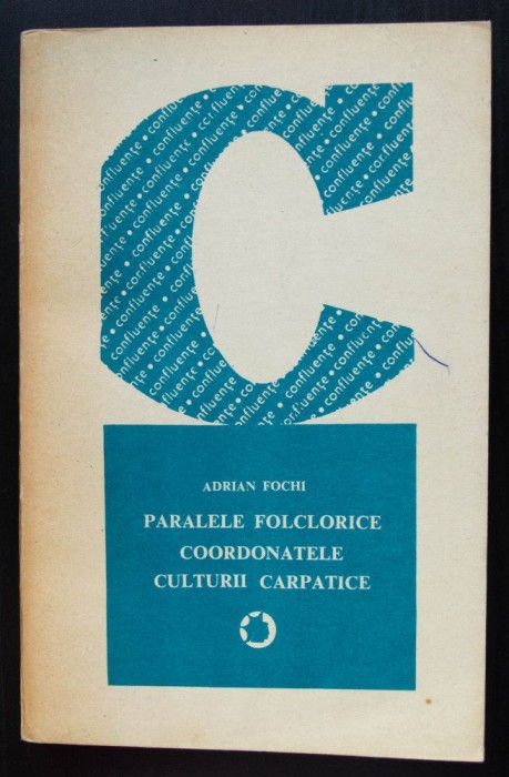 Adrian Fochi - Paralele folclorice. Coordonatele culturii carpatice