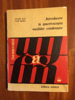 Introducere in spectroscopia mediilor condensate - Strat, Spulber (1981) foto