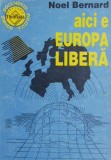 Aici e Europa Libera - Noel Bernard, Carte Beletristica