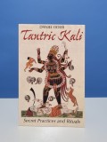 Daniel Odier - Tantric kali. Secret practices and rituals