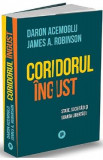 Coridorul ingust. State, societati si soarta libertatii - Daron Acemoglu, James A. Robinson