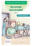 Secretul succesului. Perseverenta