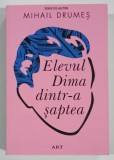 ELEVUL DIMA DINTR -A SAPTEA de MIHAIL DRUMES , 2021