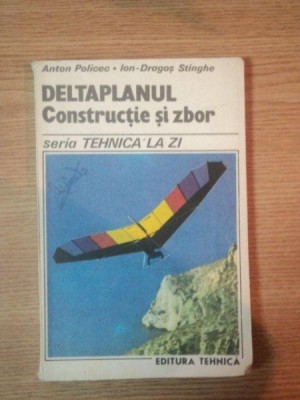 DELTAPLANUL, CONSTRUCTIE SI ZBOR de ANTON POLICE, ION DRAGOS STINGHE, BUC. 1990 foto