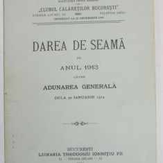 DAREA DE SEAMA PE ANUL 1913 CATRE ADUNAREA GENERALA DELA 30 IANUARIE 1914 A " CLUBULUI CALARETILOR BUCURESTI " , SOCIETATEA HIPICA ROMANA , 1914