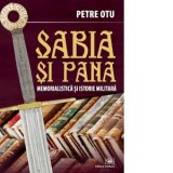 Sabia si pana. Memorialistica si istorie militara - Petre Otu