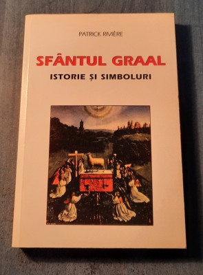 Sfantul Graal istorie si simboluri Patrick Riviere foto