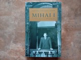 MIHAI I ULTIMUL REGE AL ROMANILOR - TATIANA NICULESCU BRAN