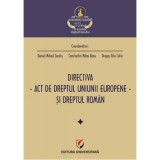 Directiva. Act de dreptul Uniunii Europene si dreptul roman - Daniel Mihail Sandru