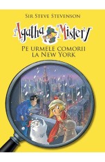 Agatha Mistery - Pe Urmele Comorii La New York 6, Sir Steve Stevenson - Editura RAO Books
