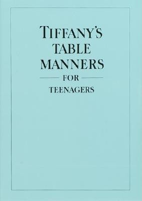 Tiffany&#039;s Table Manners for Teenagers