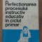 Perfectionarea procesului instructiv educativ in ciclul primar-Medeea Bunescu