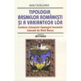 Tipologia basmelor romanesti si a variantelor lor. Ed. 2019 - Adolf Schullerus