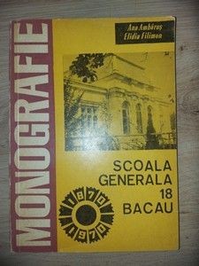 Scoala generala 18 Bacau Monografie- Ana Ambarus, Elidia Filimon