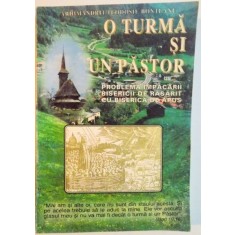 O TURMA SI UN PASTOR SAU PROBLEMA IMPACARII BISERICII DE RASARIT CU BISERICA DE APUS de ARHIMANDRITUL TEODOSIE BONTEANU , EITIA A II A REVAZUTA SI ACT