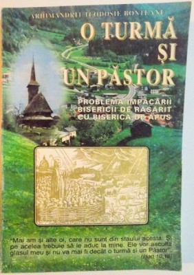 O TURMA SI UN PASTOR SAU PROBLEMA IMPACARII BISERICII DE RASARIT CU BISERICA DE APUS de ARHIMANDRITUL TEODOSIE BONTEANU , EITIA A II A REVAZUTA SI AC foto