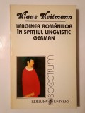 Klaus Heitmann - Imaginea rom&acirc;nilor &icirc;n spațiul lingvistic german 1775-1918 (un studiu imagologic)