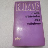 MIRCEA ELIADE-TRATAT DE ISTORIA RELIGIILOR( IN LIMBA FRANCEZA)-1979 S3.