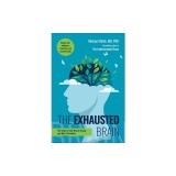 Exhausted Brain: The Origin of Our Mental Energy and Why It Dwindles