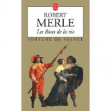 Robert Merle - Les Roses de la vie