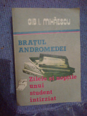 z2 GIB I. MIHAESCU - BRATUL ANDROMEDEI. ZILELE SI NOPTILE UNUI STUDENT INTARZIAT foto