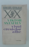 Myh 712 - Viktor Astafilev - Visul crestelor albe - ed 1981