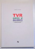 TVR MARIRE SI DECADERE - TELEVIZIUNEA PUBLICA IN ROMANIA SI MODELELE EUROPENE de VALENTIN NICOLAU, 2009