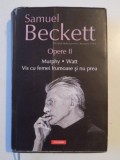 MURPHY.WATT , VIS CU FEMEI FRUMOASE SI NU PREA OPERE II de SAMUEL BECKETT 2012