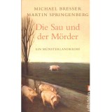 Michael Bresser, Martin Springenberg - Die Sau und der M&ouml;rder - 137987
