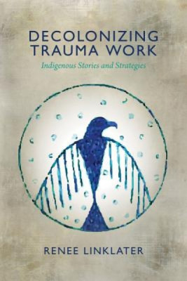 Decolonizing Trauma Work: Indigenous Stories and Strategies foto