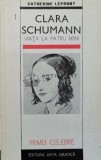Clara Schumann. Viata la patru maini - Catherine Lepront (Y11)