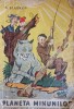 PLANETA MINUNILOR SAU NEMAIPOMENITELE AVENTURI ALE VESTITULUI PARAMON-N. SLADKOV-160979