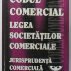 CODUL COMERCIAL , LEGEA SOCIETATILOR COMERCIALE , JURISPRUDENTA COMERCIALA de STEFAN CRISU ...ELENA DENISA CRISU , 1999, SUBLINIATA CU MARKERUL *