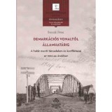Demark&aacute;ci&oacute;s vonalt&oacute;l &aacute;llamhat&aacute;rig - A hat&aacute;r menti t&aacute;rsadalom &eacute;s konfliktusai az 1920-as &eacute;vekben - Bencsik P&eacute;ter