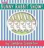 The Bunny Rabbit Show!