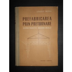 Laszlo Mokk - Prefabricarea prin preturnare. Constructii industriale