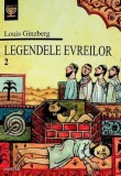 Legendele evreilor 2 - Louis Ginzberg carte anticariat stare buna