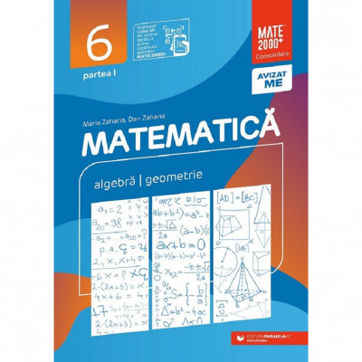 Matematica - Clasa 6 Partea 1 - Consolidare 2023-2024, Dan Zaharia, Maria Zaharia, Paralela 45 foto