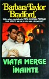 Barbara Taylor Bradford - Viata merge inainte