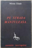 Pe strada Mantuleasa&hellip; - Mircea Eliade// Caietele Inorogului, editia a 2-a