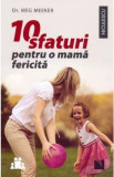 10 sfaturi pentru o mama fericita - Meg Meeker