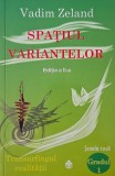 Spatiul variantelor. Cum sa ne dezvoltam intuitia si sa ne alegem soarta (Gradul 1). Transurfingul realitatii - Vadim Zeland
