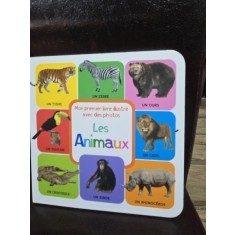 Les Animaux - Mon premier livre illustre avec des photos (Animale. Prima mea carte ilustrata cu fotografii - carte in limba franceza)