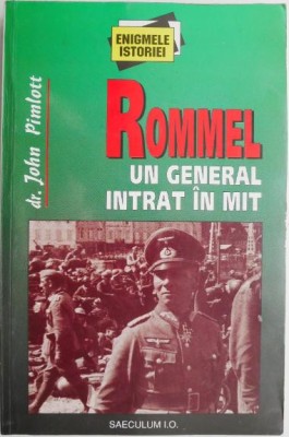 Rommel. Un general intrat in mit &amp;ndash; John Pimlott foto