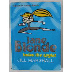 JANE BLONDE , TWICE THE SPYLET by JILL MARSHALL , 2007