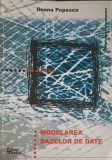 Modelarea Bazelor de Date - Ileana Popescu, Tehnica 2001, Carte IT, 350 Pagini, Romana